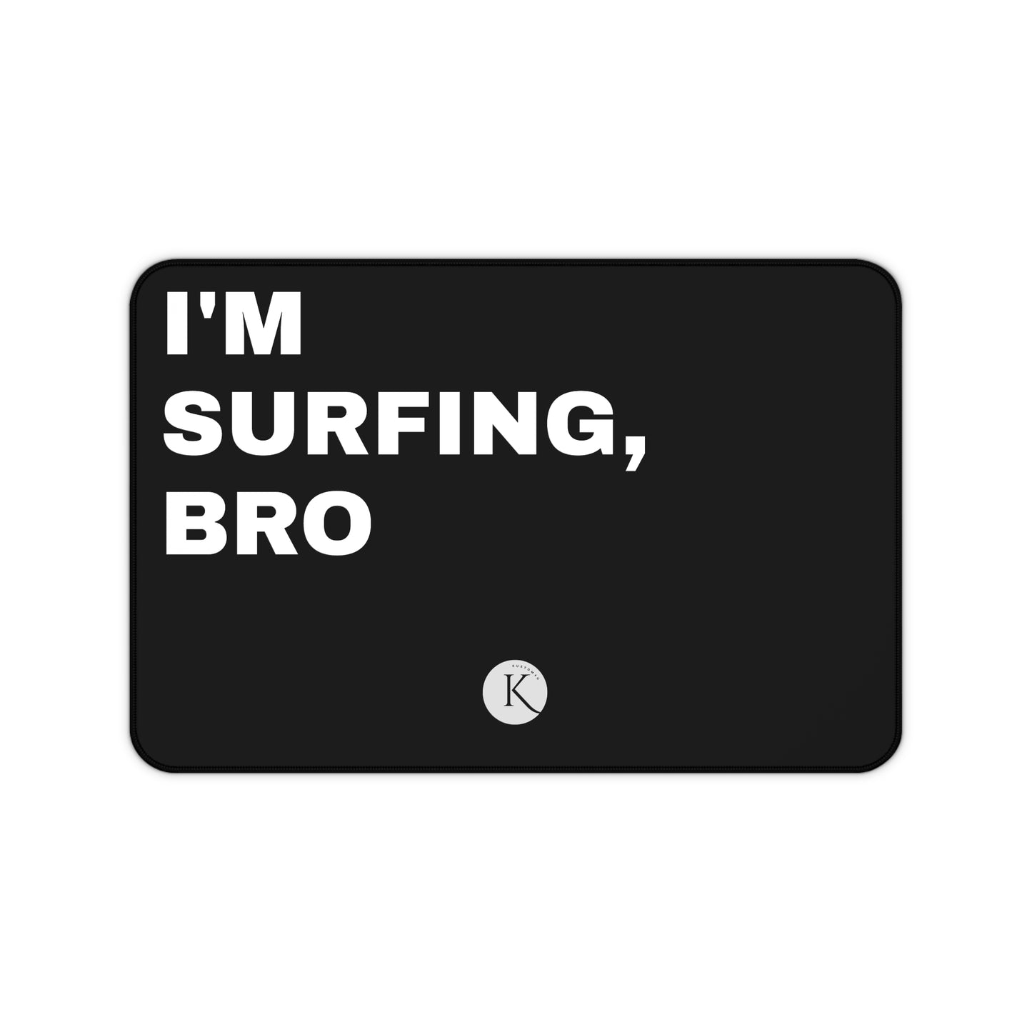 I'm surfing bro DESK MAT