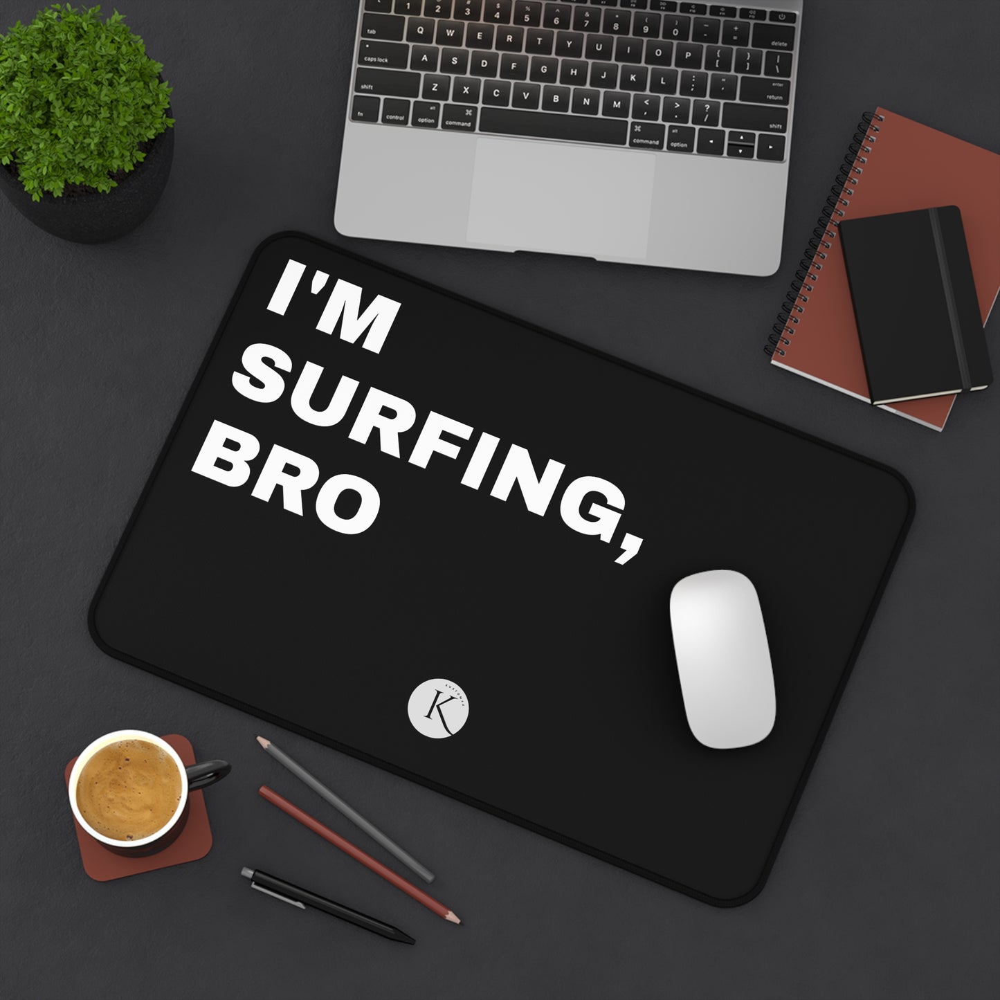 I'm surfing bro DESK MAT