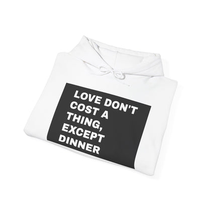 Love don't cost a thing, except dinner UNISEX HOODIE