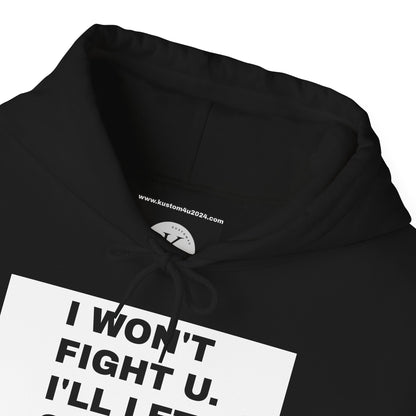 I won't fight u. I'll let God do that UNISEX HOODIE