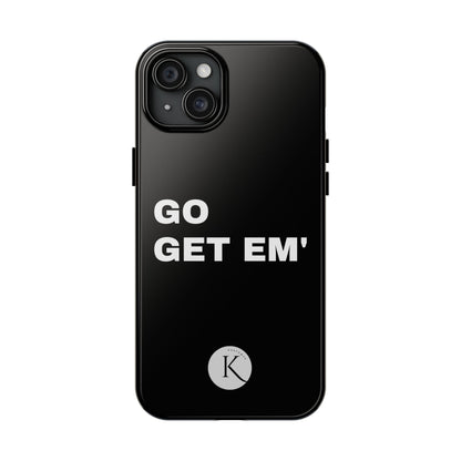 Go get em' IPHONE CASE