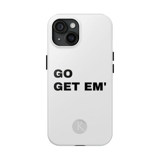 Go get em' IPHONE CASE