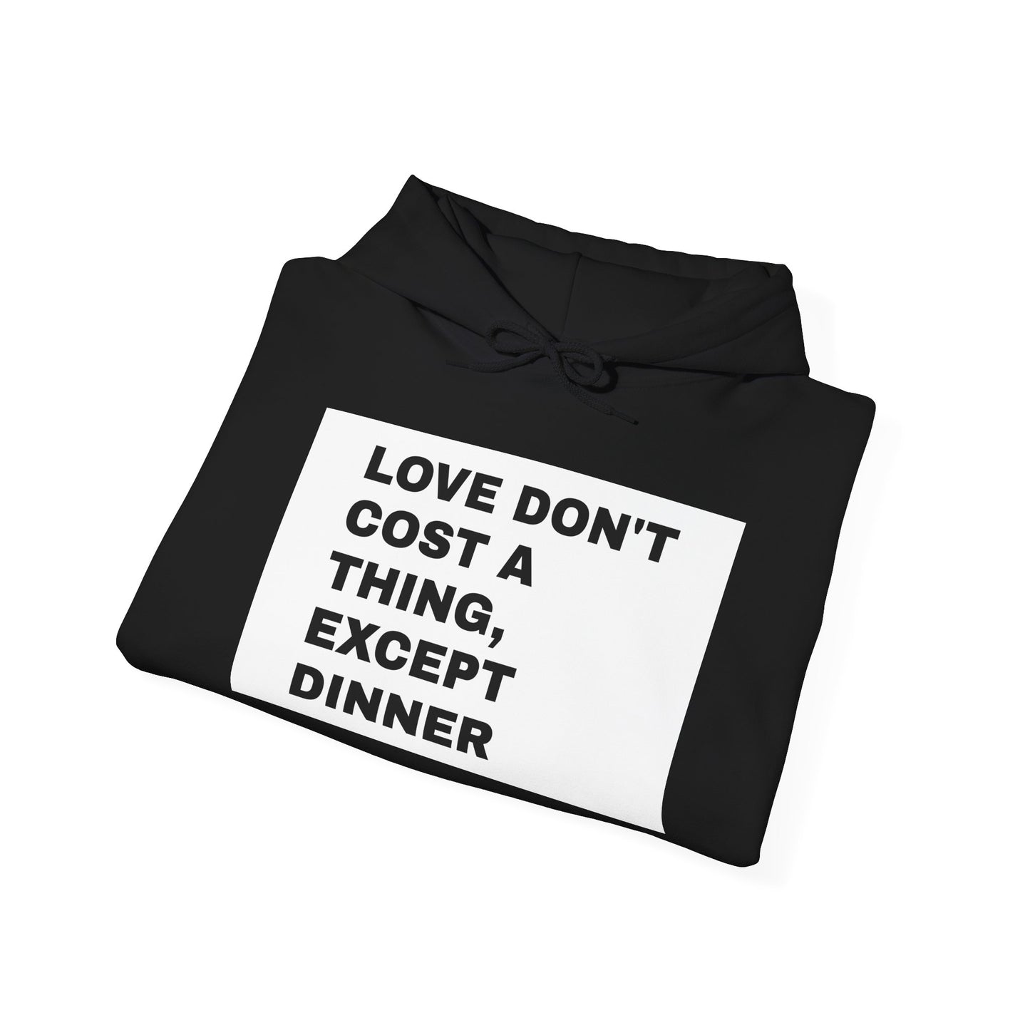 Love don't cost a thing, except dinner UNISEX HOODIE