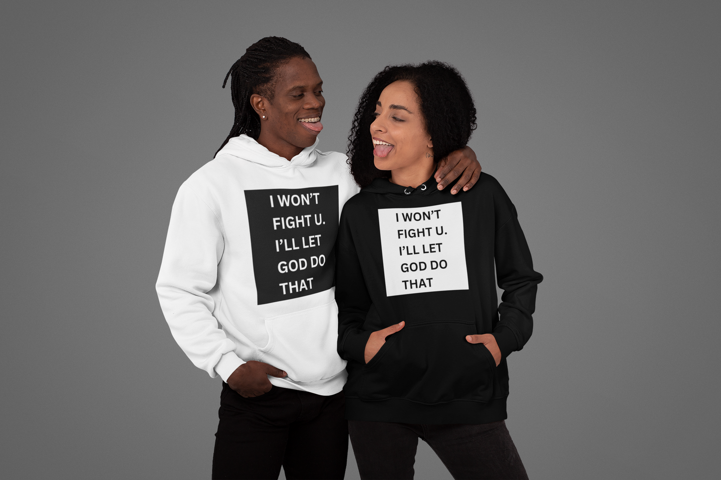 I won't fight u. I'll let God do that UNISEX HOODIE