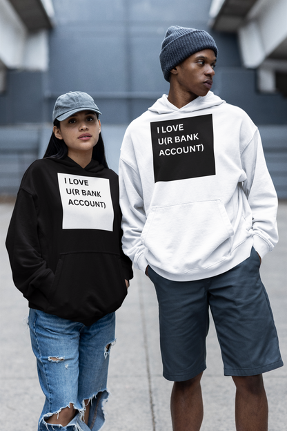 I love u(r bank account) UNISEX HOODIE