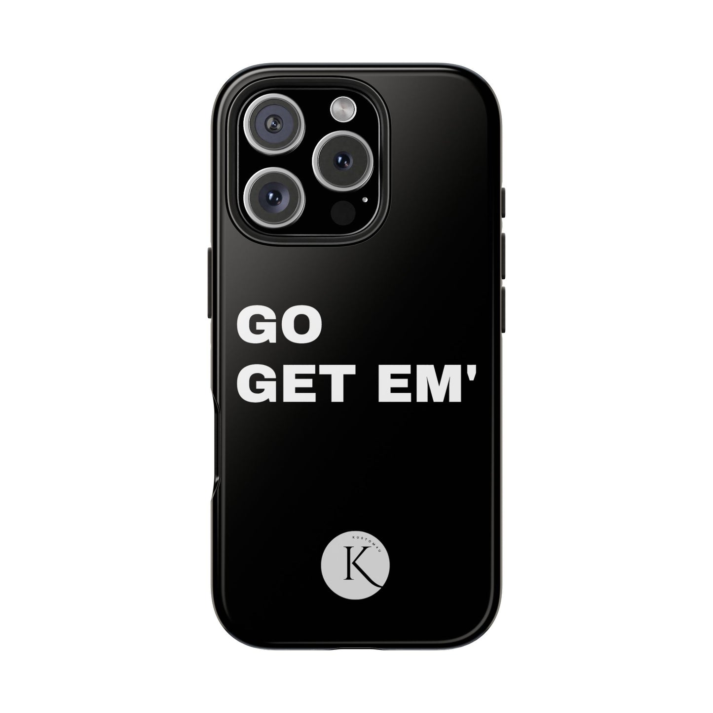 Go get em' IPHONE CASE