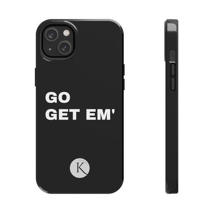 Go get em' IPHONE CASE