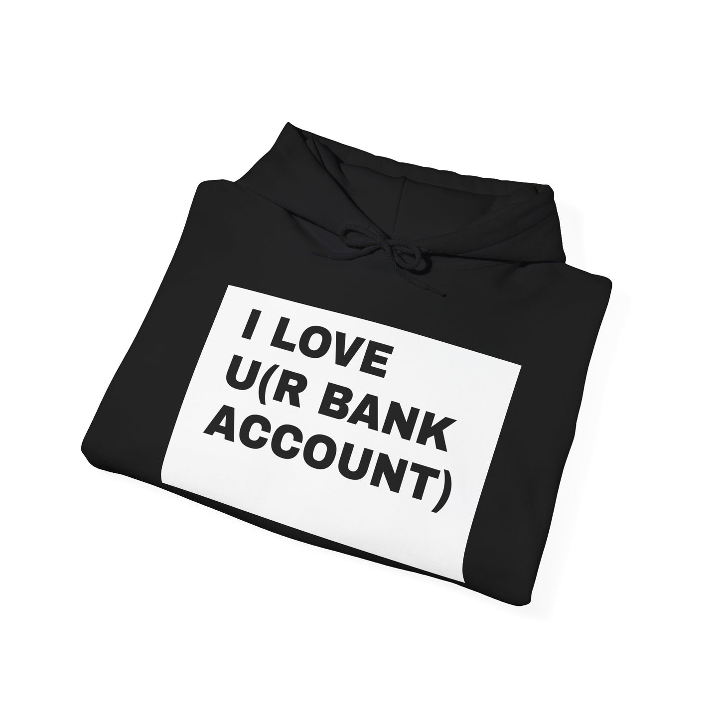 I love u(r bank account) UNISEX HOODIE