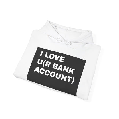 I love u(r bank account) UNISEX HOODIE